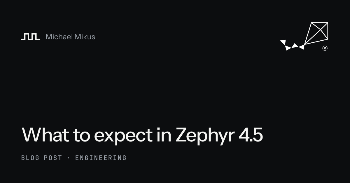What to expect in Zephyr 4.5